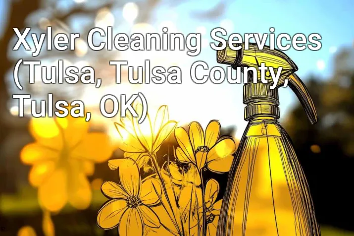 Xyler Cleaning Services (Tulsa, Tulsa County, Tulsa, OK)