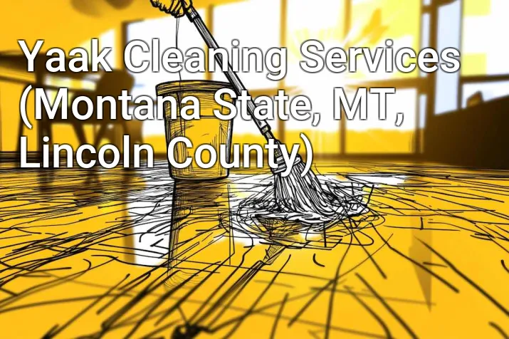 Yaak Cleaning Services (Montana State, MT, Lincoln County)