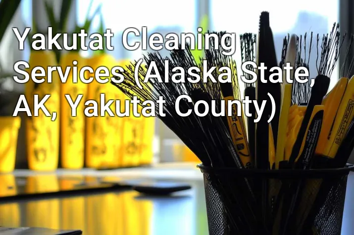 Yakutat Cleaning Services (Alaska State, AK, Yakutat County)