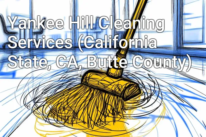 Yankee Hill Cleaning Services (California State, CA, Butte County)