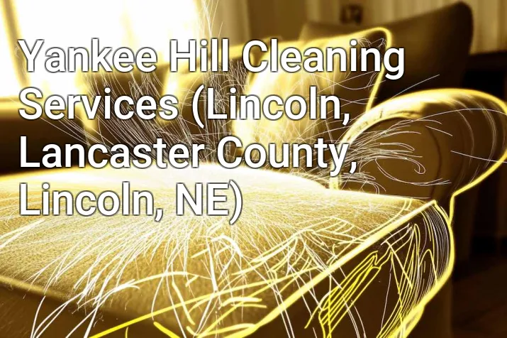 Yankee Hill Cleaning Services (Lincoln, Lancaster County, Lincoln, NE)