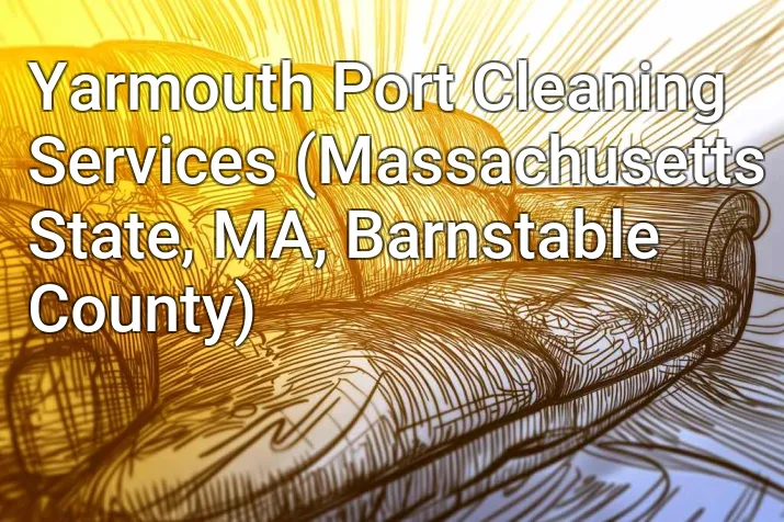 Yarmouth Port Cleaning Services (Massachusetts State, MA, Barnstable County)