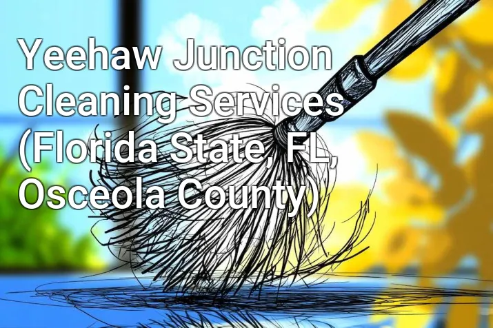 Yeehaw Junction Cleaning Services (Florida State, FL, Osceola County)