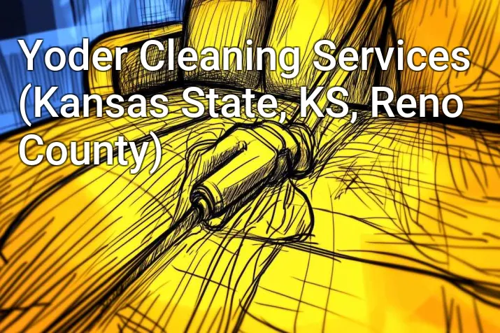 Yoder Cleaning Services (Kansas State, KS, Reno County)