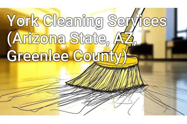 York Cleaning Services (Arizona State, AZ, Greenlee County)