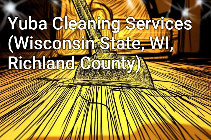 Yuba Cleaning Services (Wisconsin State, WI, Richland County)