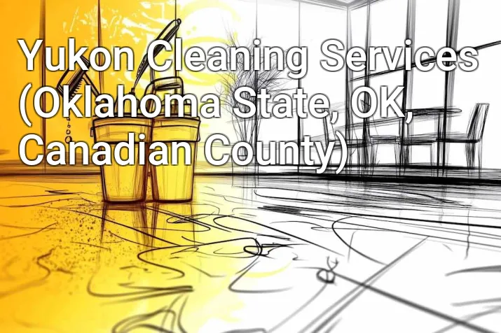 Yukon Cleaning Services (Oklahoma State, OK, Canadian County)