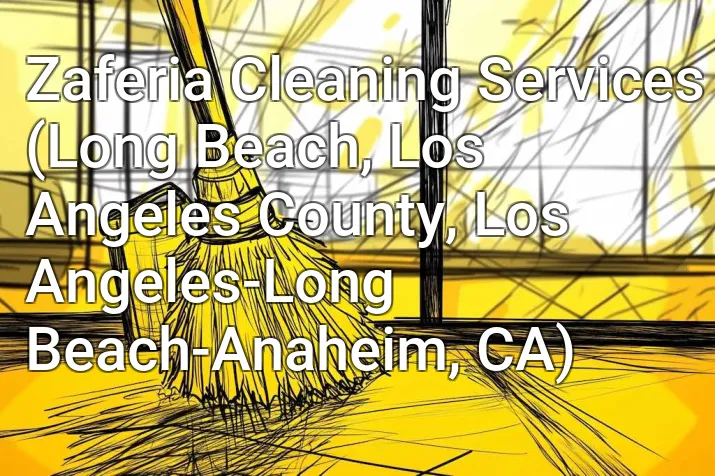 Zaferia Cleaning Services (Long Beach, Los Angeles County, Los Angeles-Long Beach-Anaheim, CA)