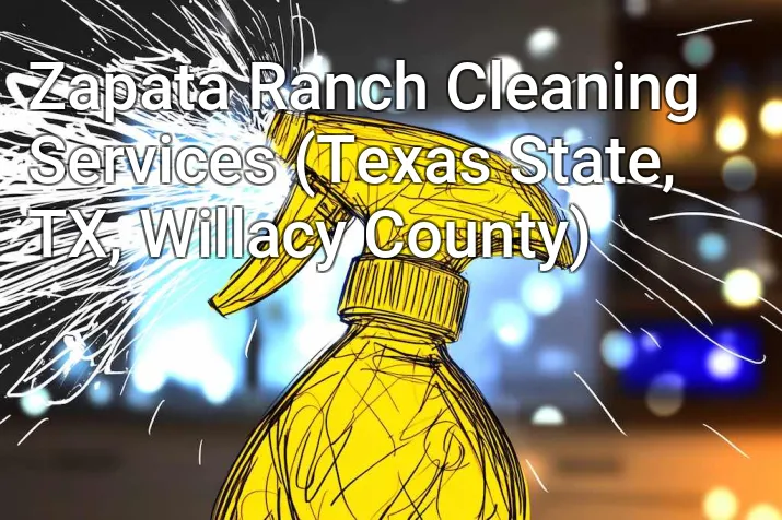 Zapata Ranch Cleaning Services (Texas State, TX, Willacy County)