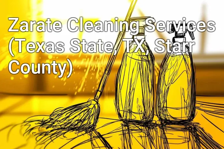 Zarate Cleaning Services (Texas State, TX, Starr County)