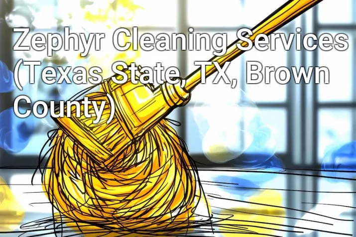 Zephyr Cleaning Services (Texas State, TX, Brown County)