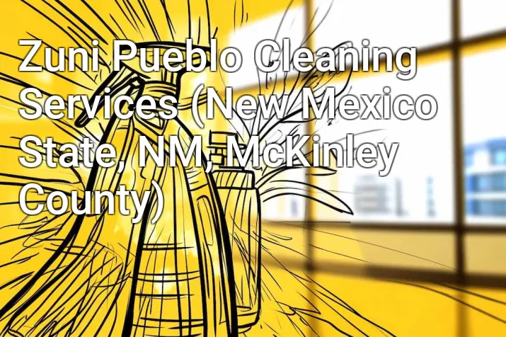 Zuni Pueblo Cleaning Services (New Mexico State, NM, McKinley County)